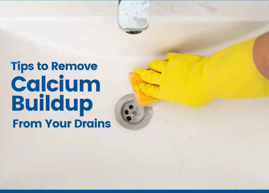 How to Remove Calcium Buildup From Your Drains
